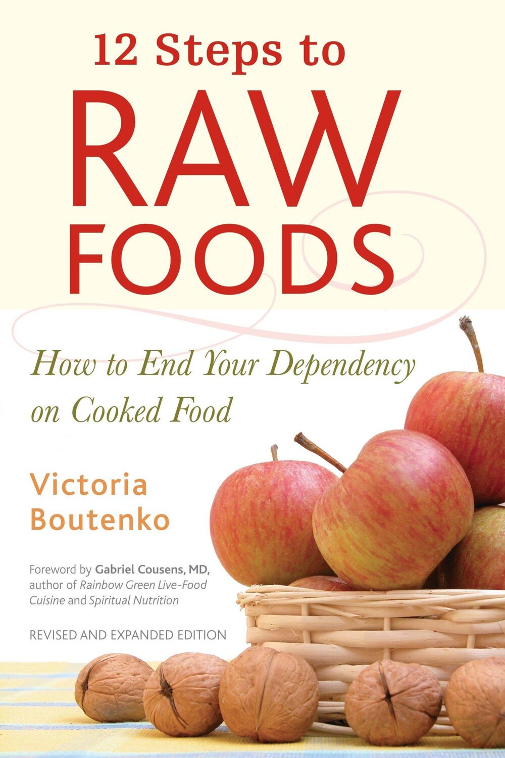 Cover: 9781556436512 | 12 Steps to Raw Foods: How to End Your Dependency on Cooked Food