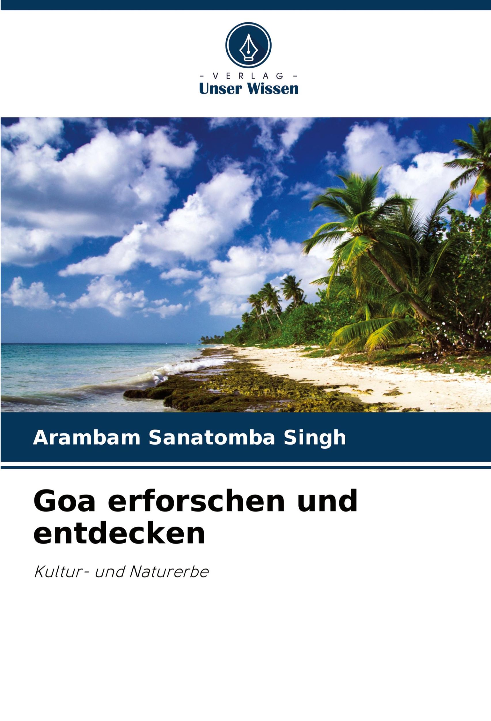 Cover: 9786207991297 | Goa erforschen und entdecken | Kultur- und Naturerbe | Singh | Buch