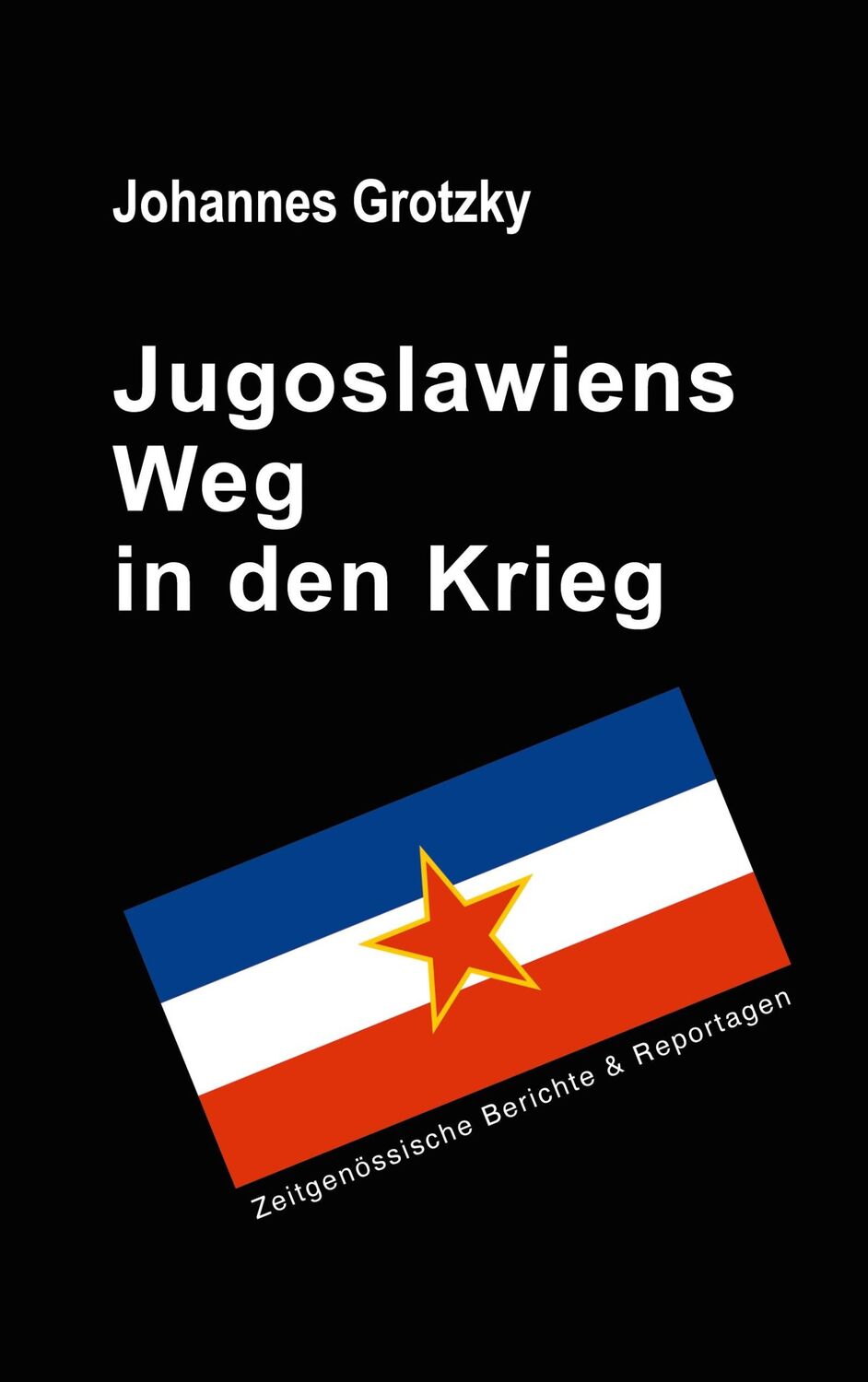 Cover: 9783753479781 | Jugoslawiens Weg in den Krieg | Zeitgenössische Berichte &amp; Reportagen