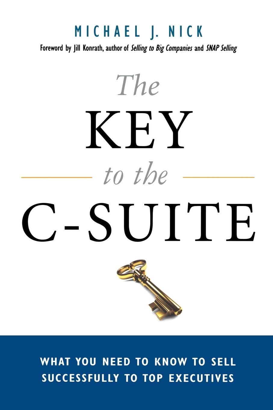 Cover: 9780814438947 | The Key to the C-Suite | Michael J. Nick (u. a.) | Taschenbuch | 2011