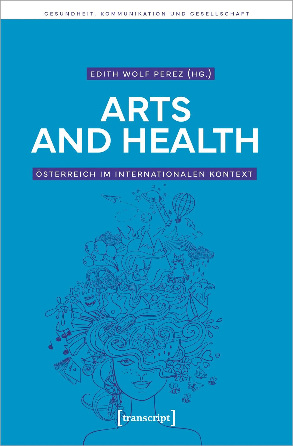 Cover: 9783837666083 | Arts and Health - Österreich im internationalen Kontext | Perez | Buch