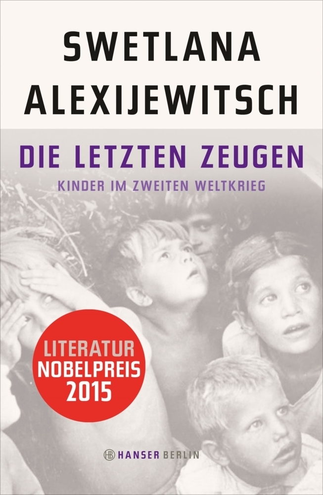 Cover: 9783446246478 | Die letzten Zeugen | Kinder im Zweiten Weltkrieg | Alexijevich | Buch