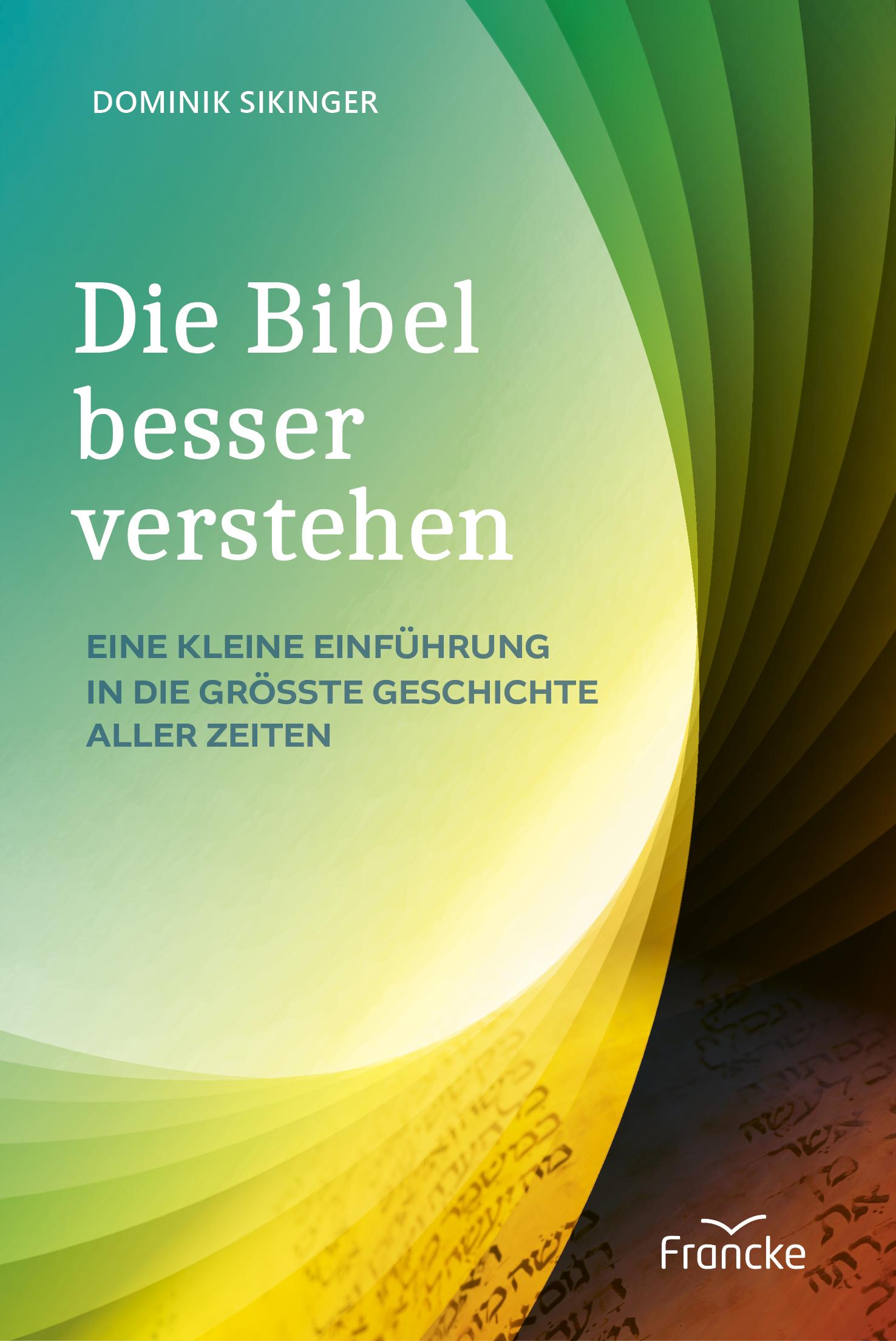 Cover: 9783963624476 | Die Bibel besser verstehen | Dominik Sikinger | Buch | 112 S. | 2025