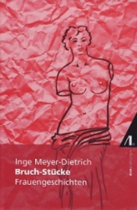 Cover: 9783938834077 | Bruch-Stücke | Frauengeschichten | Inge Meyer-Dietrich | Buch | 120 S.