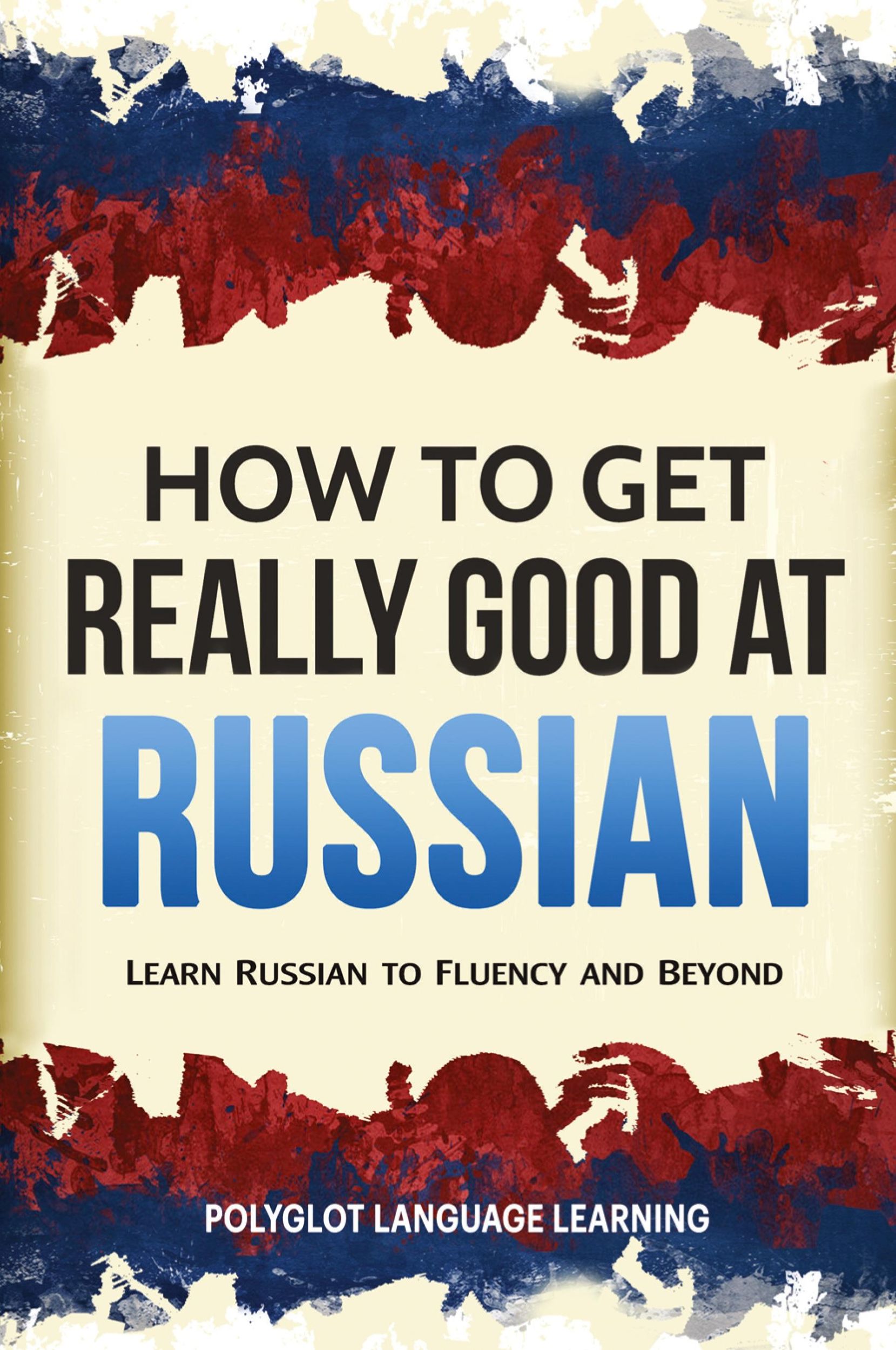 Cover: 9781950321049 | How to Get Really Good at Russian | Language Learning Polyglot | Buch