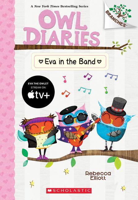 Cover: 9781338745436 | Eva in the Band: A Branches Book (Owl Diaries #17) | Rebecca Elliott