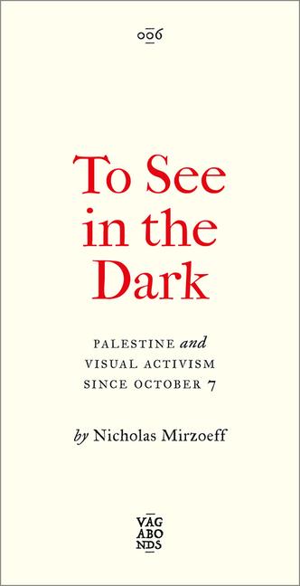 Cover: 9780745351155 | To See In the Dark: Palestine and Visual Activism Since October 7