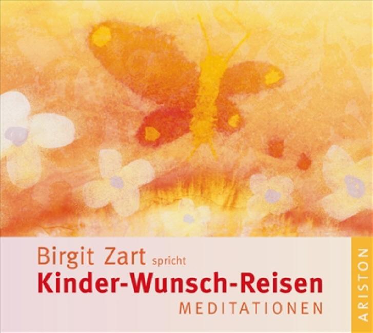 Cover: 9783720570084 | Kinder-Wunsch-Reisen | Meditationen, Birgit Zart spricht, CD | Zart