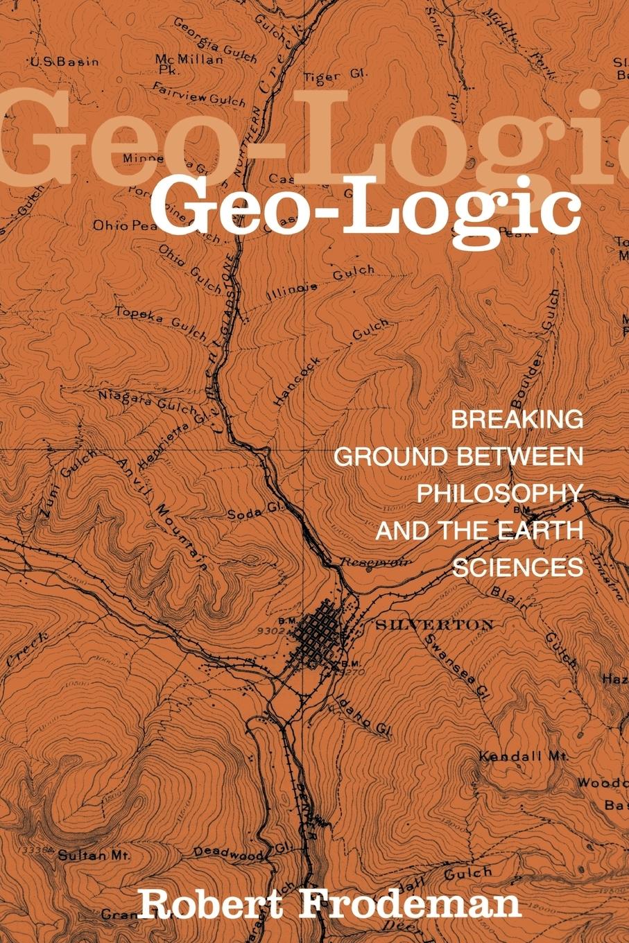 Cover: 9780791456026 | Geo-Logic | Breaking Ground between Philosophy and the Earth Sciences