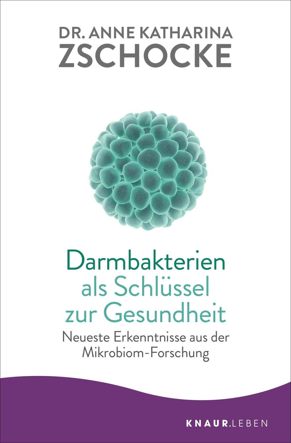 Cover: 9783426876930 | Darmbakterien als Schlüssel zur Gesundheit | Anne Katharina Zschocke