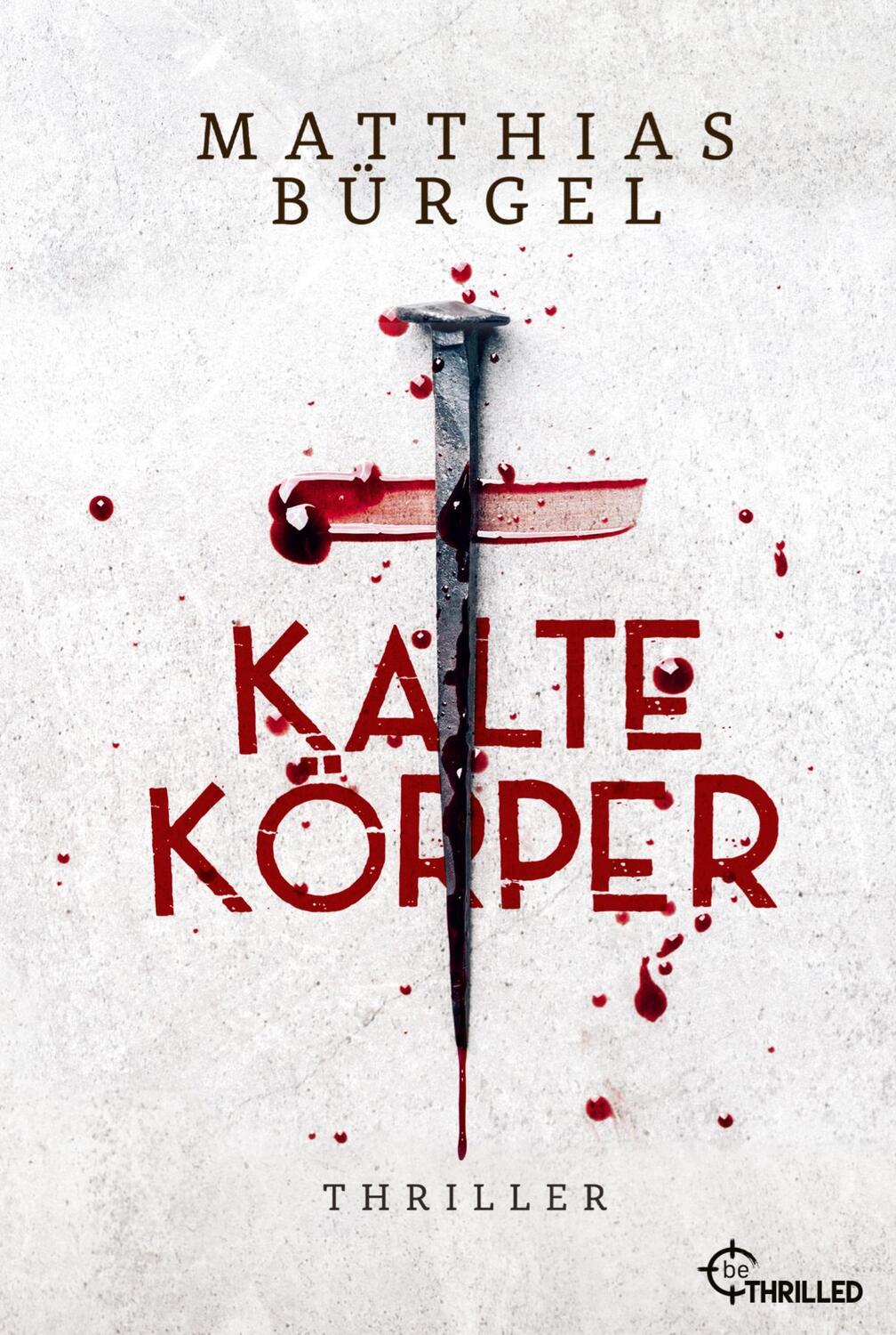 Cover: 9783741303258 | Kalte Körper | Thriller | Matthias Bürgel | Taschenbuch | Paperback