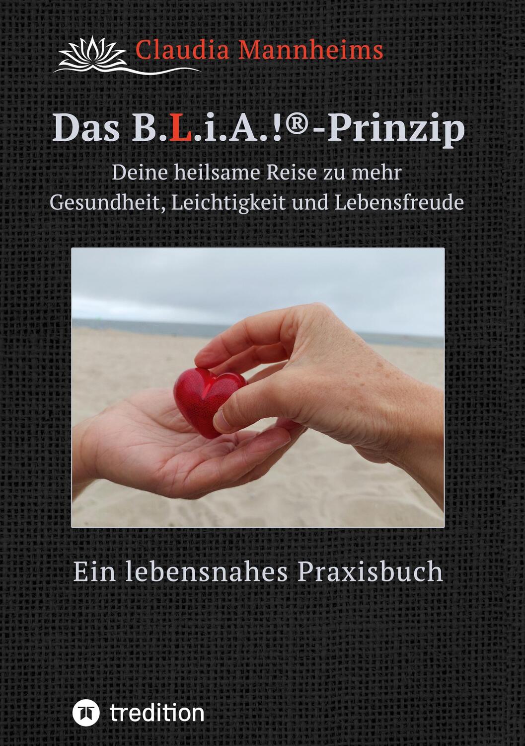 Cover: 9783347754966 | Das B.L.i.A.!®-Prinzip - Selbstheilung und Selbstfürsorge im Alltag