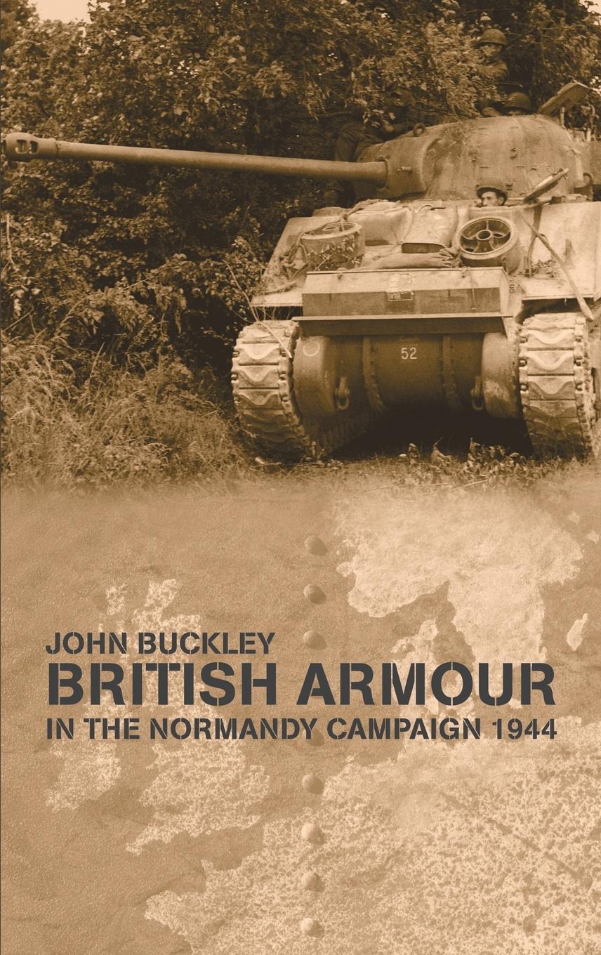 Cover: 9780714653235 | British Armour in the Normandy Campaign | John Buckley | Buch | 2004