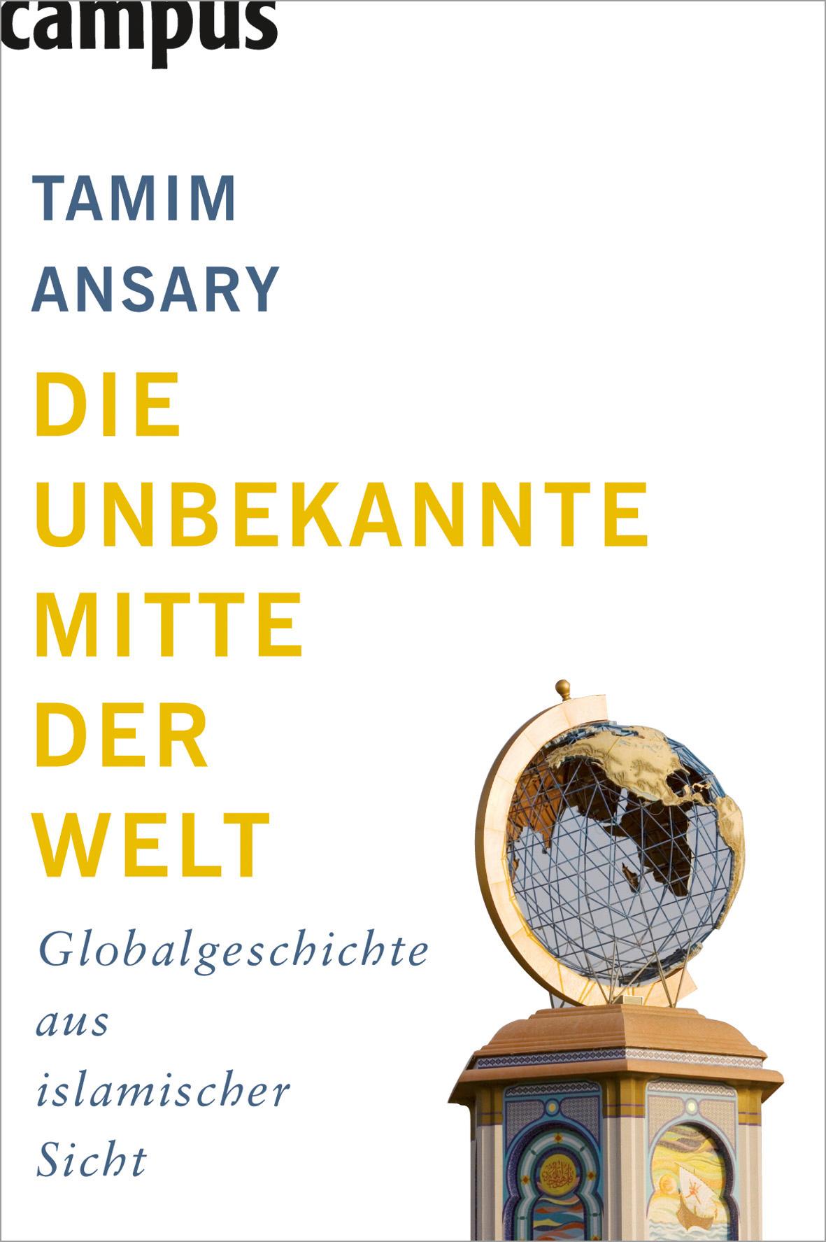 Cover: 9783593388373 | Die unbekannte Mitte der Welt | Globalgeschichte aus islamischer Sicht