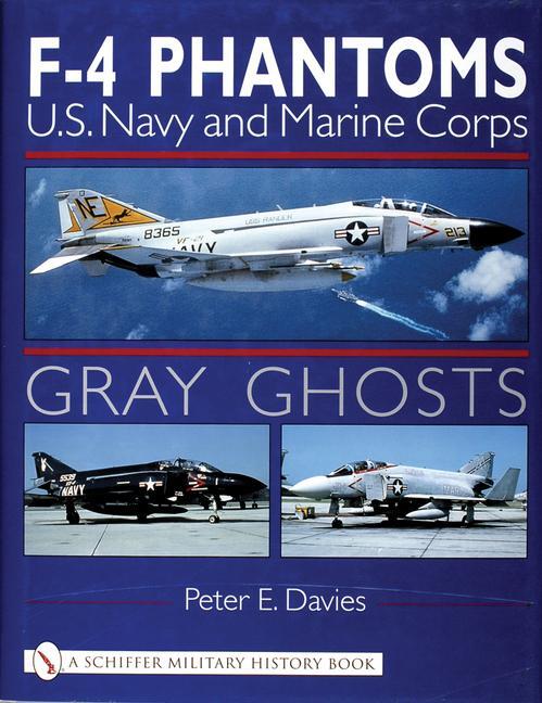 Cover: 9780764310218 | Gray Ghosts: US Navy and Marine Corps F4 Phantoms | Peter E. Davies