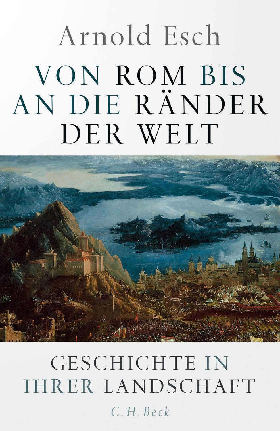 Cover: 9783406758546 | Von Rom bis an die Ränder der Welt | Geschichte in ihrer Landschaft