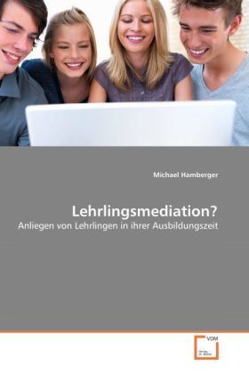 Cover: 9783639257526 | Lehrlingsmediation? | Anliegen von Lehrlingen in ihrer Ausbildungszeit