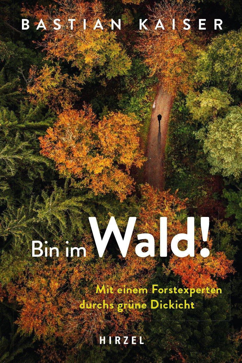 Cover: 9783777630403 | Bin im Wald! | Mit einem Forstexperten durchs grüne Dickicht | Kaiser