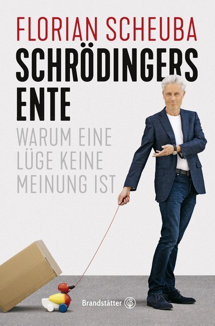 Cover: 9783710603310 | Schrödingers Ente | Warum eine Lüge keine Meinung ist | Scheuba | Buch