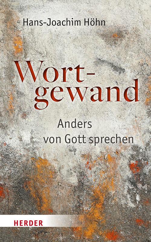 Cover: 9783451024412 | Wortgewand | Anders von Gott sprechen | Hans-Joachim Höhn | Buch