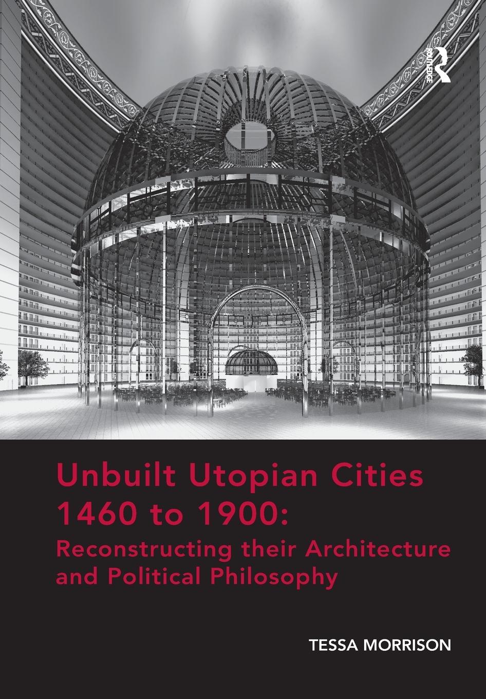 Cover: 9781138573307 | Unbuilt Utopian Cities 1460 to 1900 | Tessa Morrison | Taschenbuch