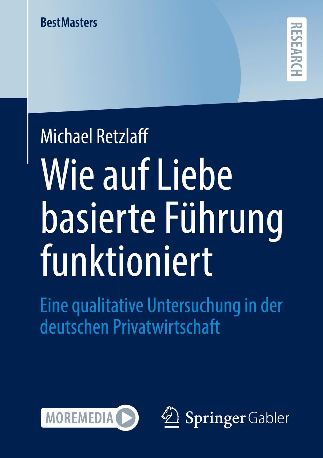 Cover: 9783658395469 | Wie auf Liebe basierte Führung funktioniert | Michael Retzlaff | Buch