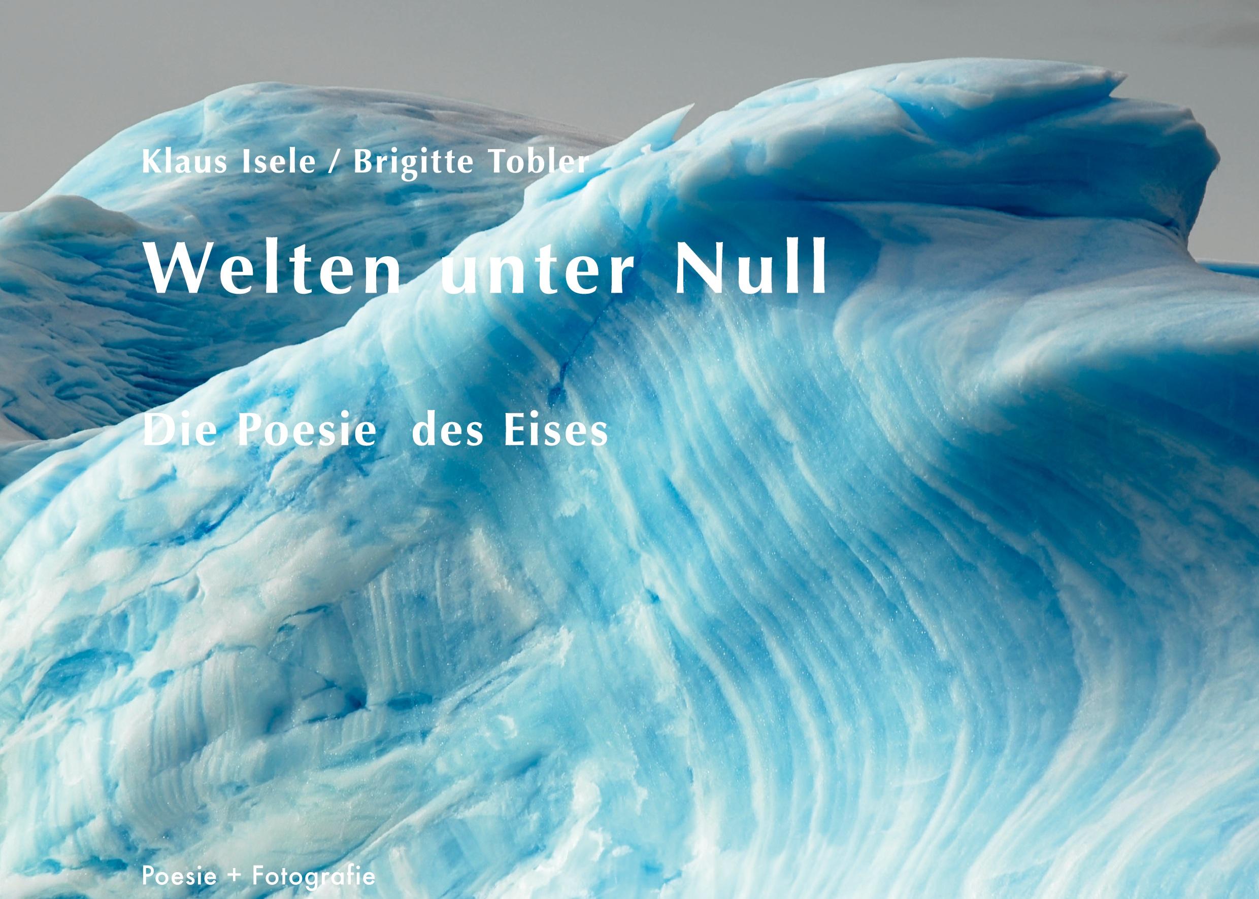 Cover: 9783755741886 | Welten unter Null | Die Poesie des Eises | Klaus Isele (u. a.) | Buch