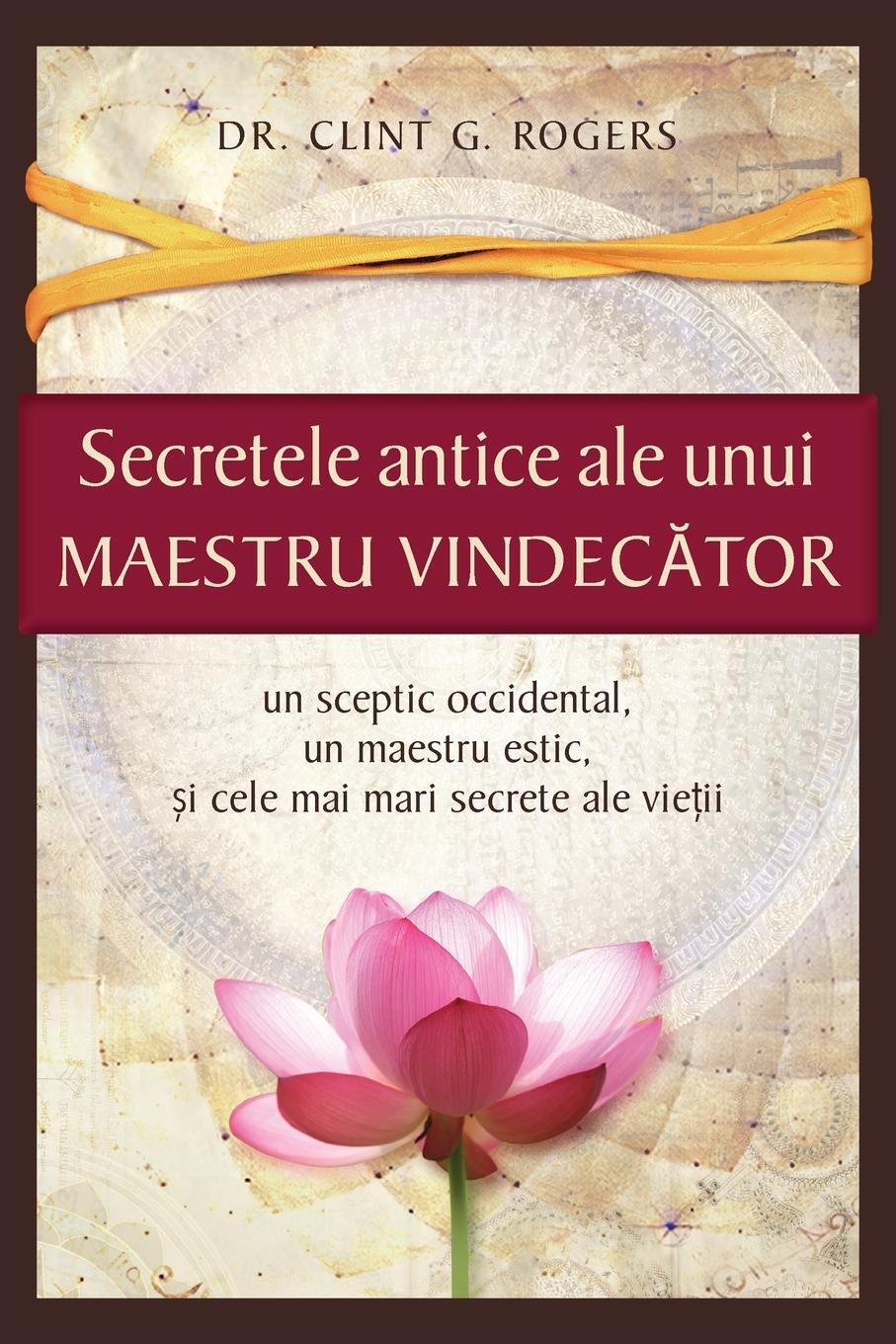 Cover: 9781952353222 | Secretele Antice ale unui Maestru Vindec¿tor | Clint G. Rogers | Buch