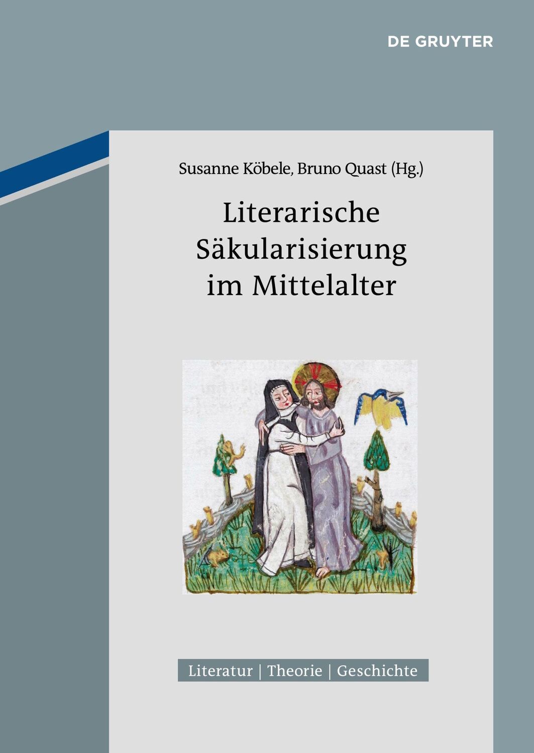 Cover: 9783110553772 | Literarische Säkularisierung im Mittelalter | Bruno Quast (u. a.)