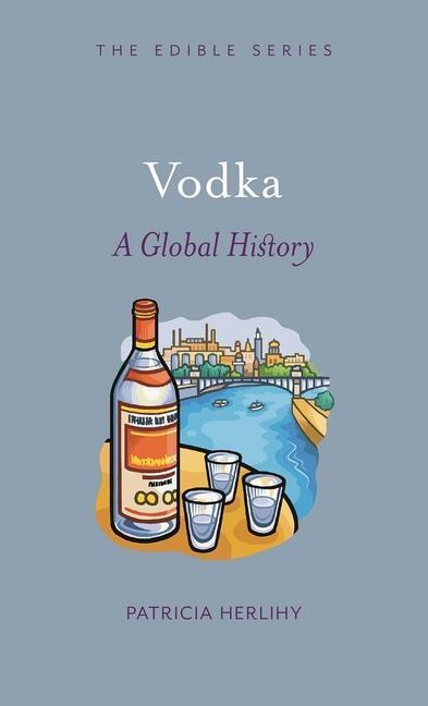 Cover: 9781861899293 | Vodka | A Global History | Patricia Herlihy | Buch | Edible | Gebunden