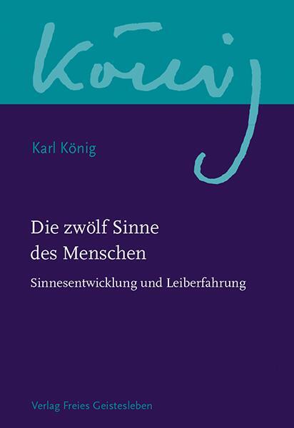 Cover: 9783772524189 | Die zwölf Sinne des Menschen | Sinnesentwicklung und Leiberfahrung