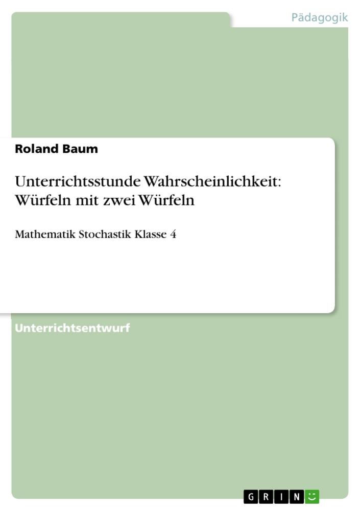 Cover: 9783640382682 | Unterrichtsstunde Wahrscheinlichkeit: Würfeln mit zwei Würfeln | Baum