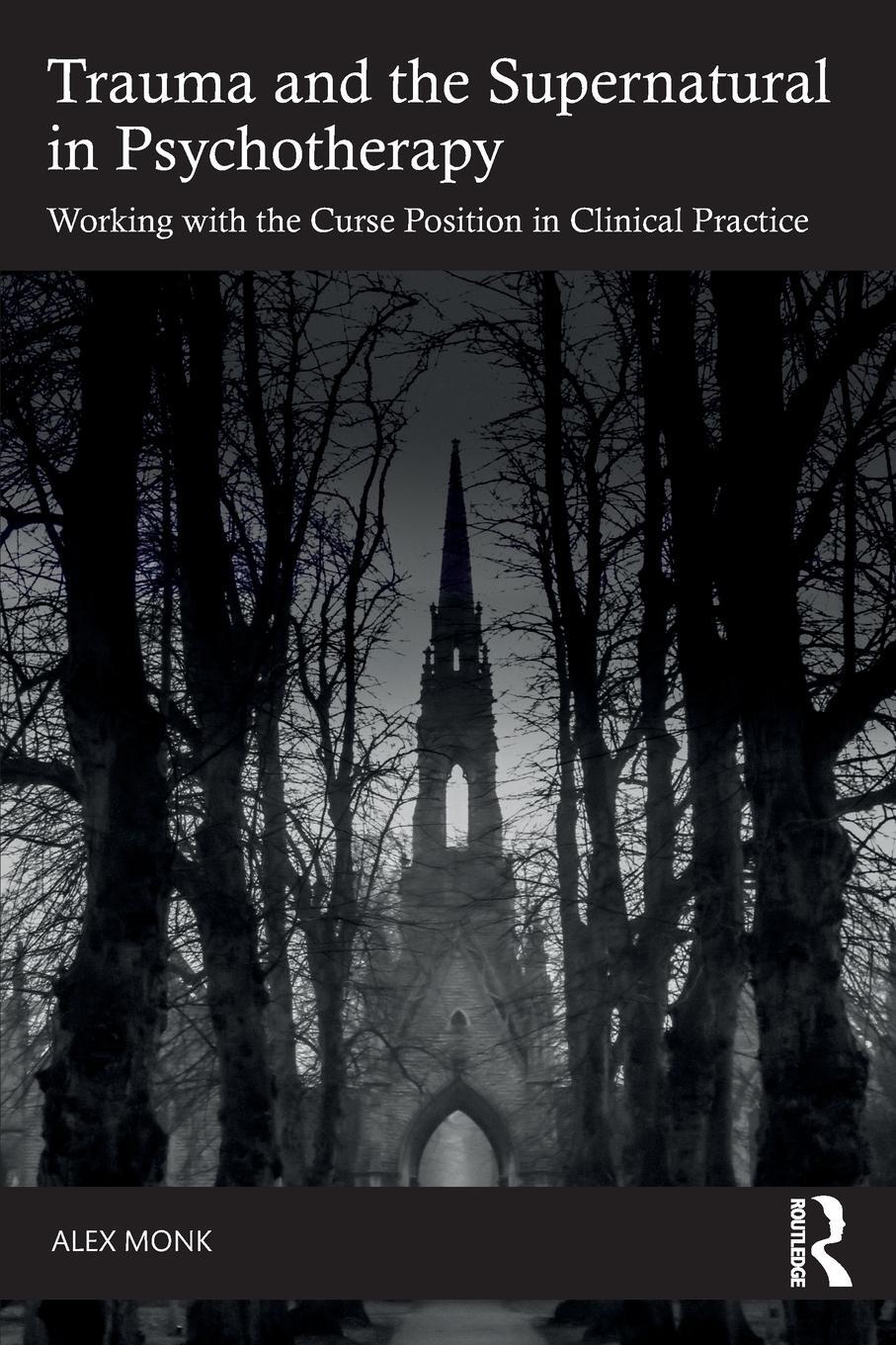 Cover: 9780367707477 | Trauma and the Supernatural in Psychotherapy | Alex Monk | Taschenbuch