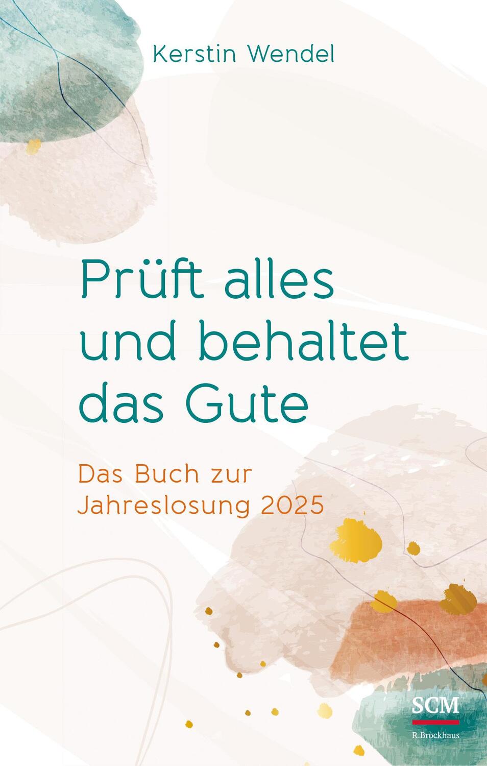 Cover: 9783417010091 | Prüft alles und behaltet das Gute | Das Buch zur Jahreslosung 2025