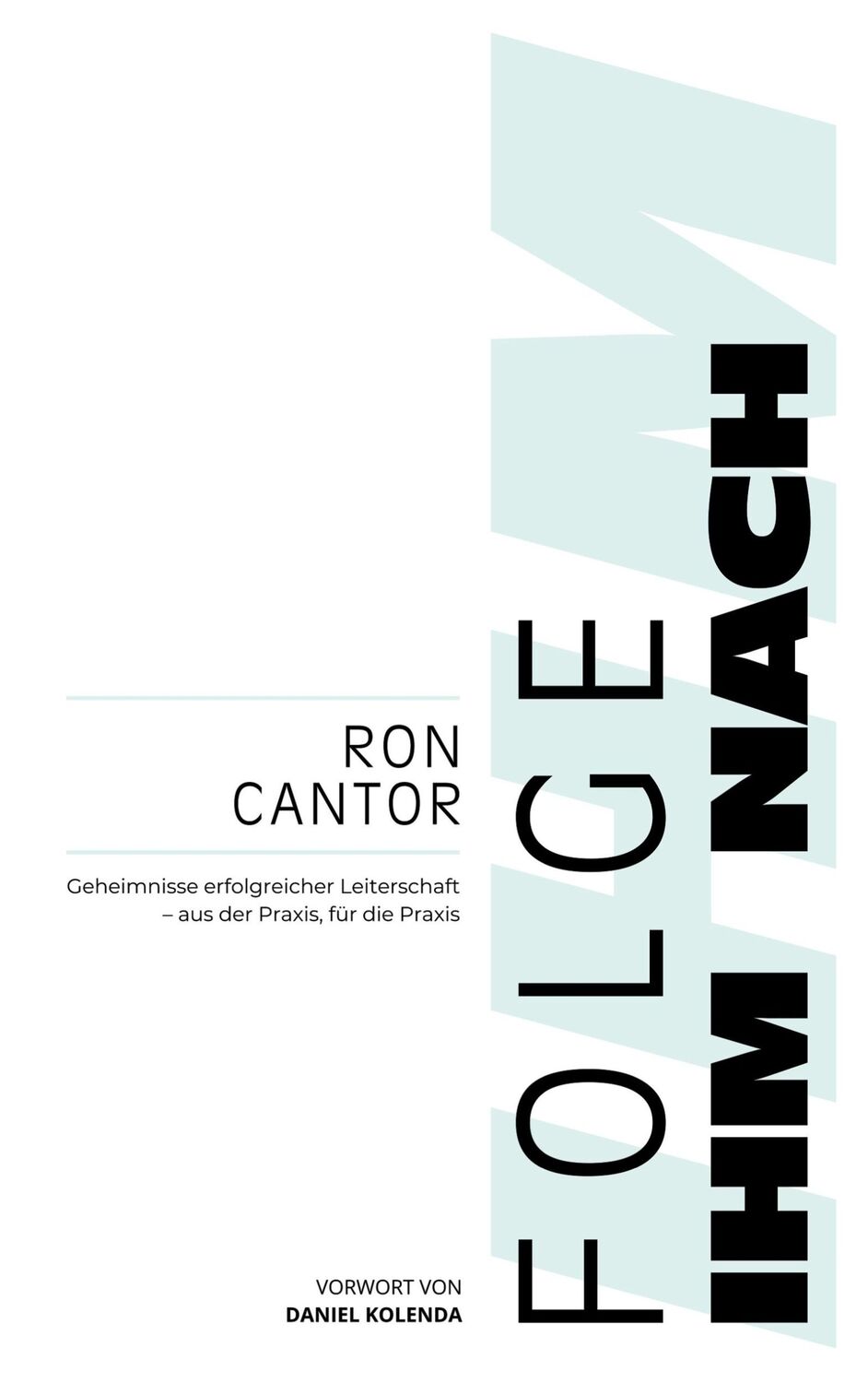 Cover: 9783982509129 | Folge Ihm nach | Ron Cantor | Taschenbuch | Paperback | 182 S. | 2023