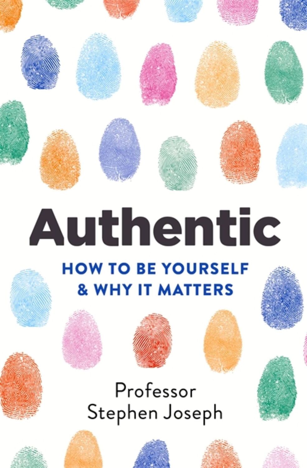 Cover: 9780349404868 | Authentic | How to be yourself and why it matters | Stephen Joseph