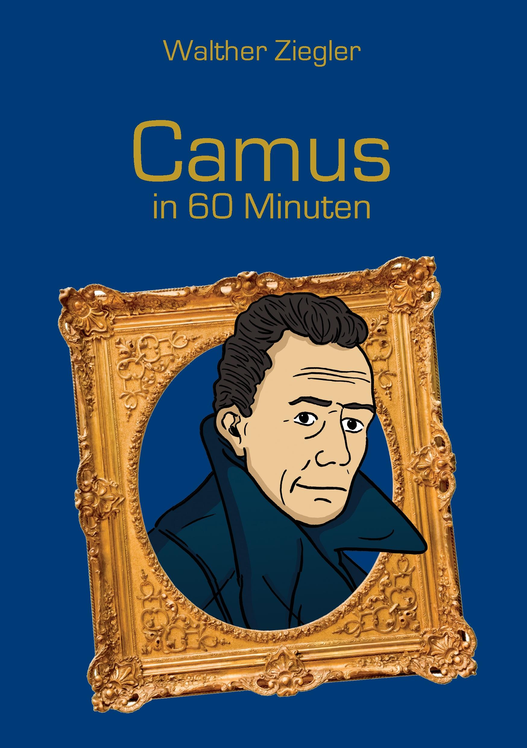 Cover: 9783734781704 | Camus in 60 Minuten | Walther Ziegler | Taschenbuch | 84 S. | Deutsch