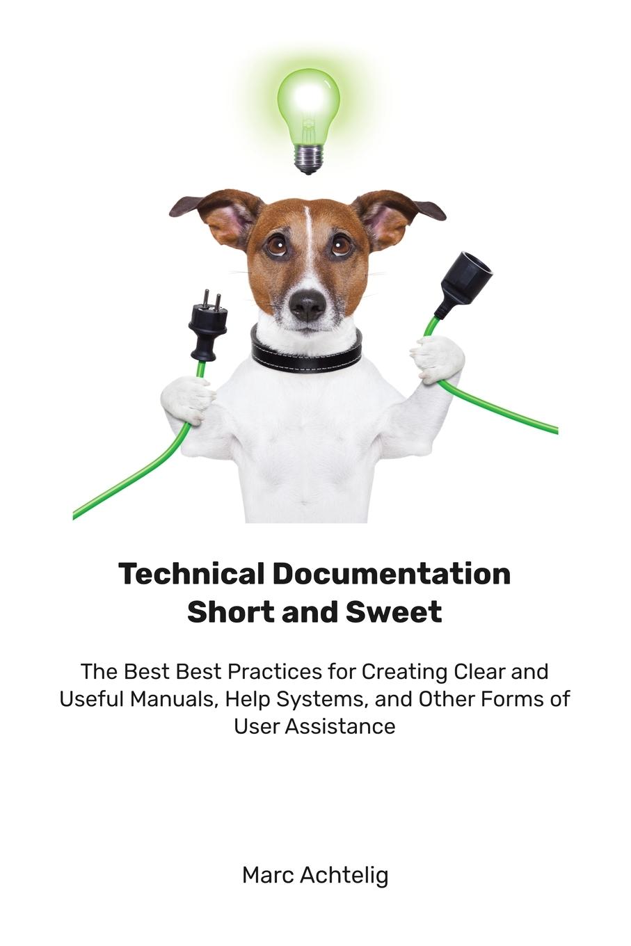 Cover: 9783943860153 | Technical Documentation Short and Sweet | Marc Achtelig | Taschenbuch