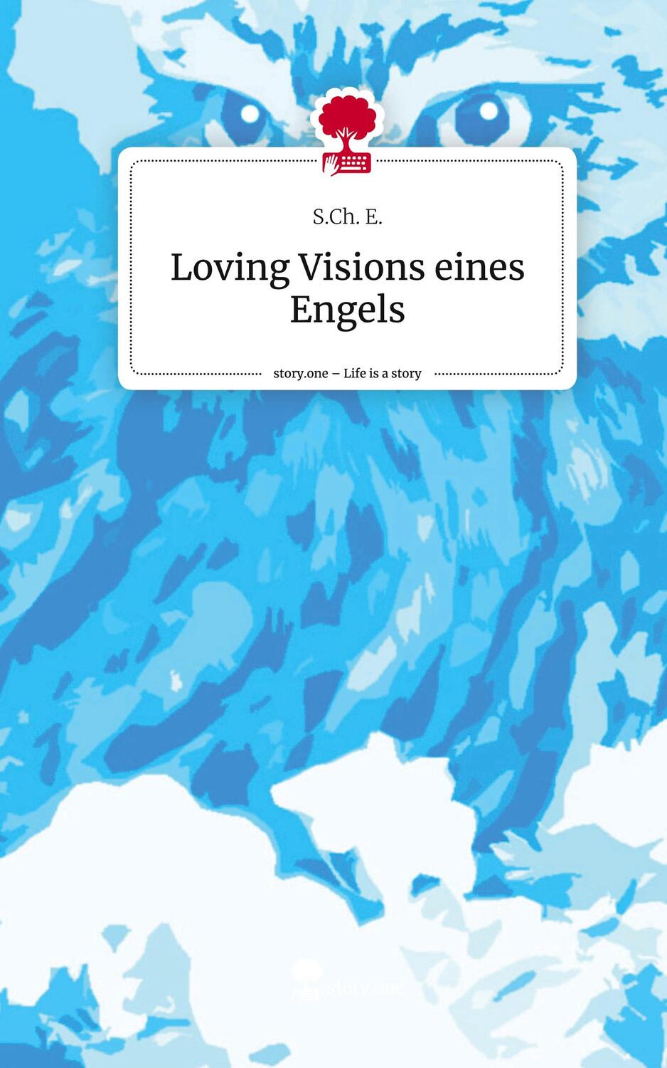 Cover: 9783711510440 | Loving Visions eines Engels. Life is a Story - story.one | S. Ch. E.