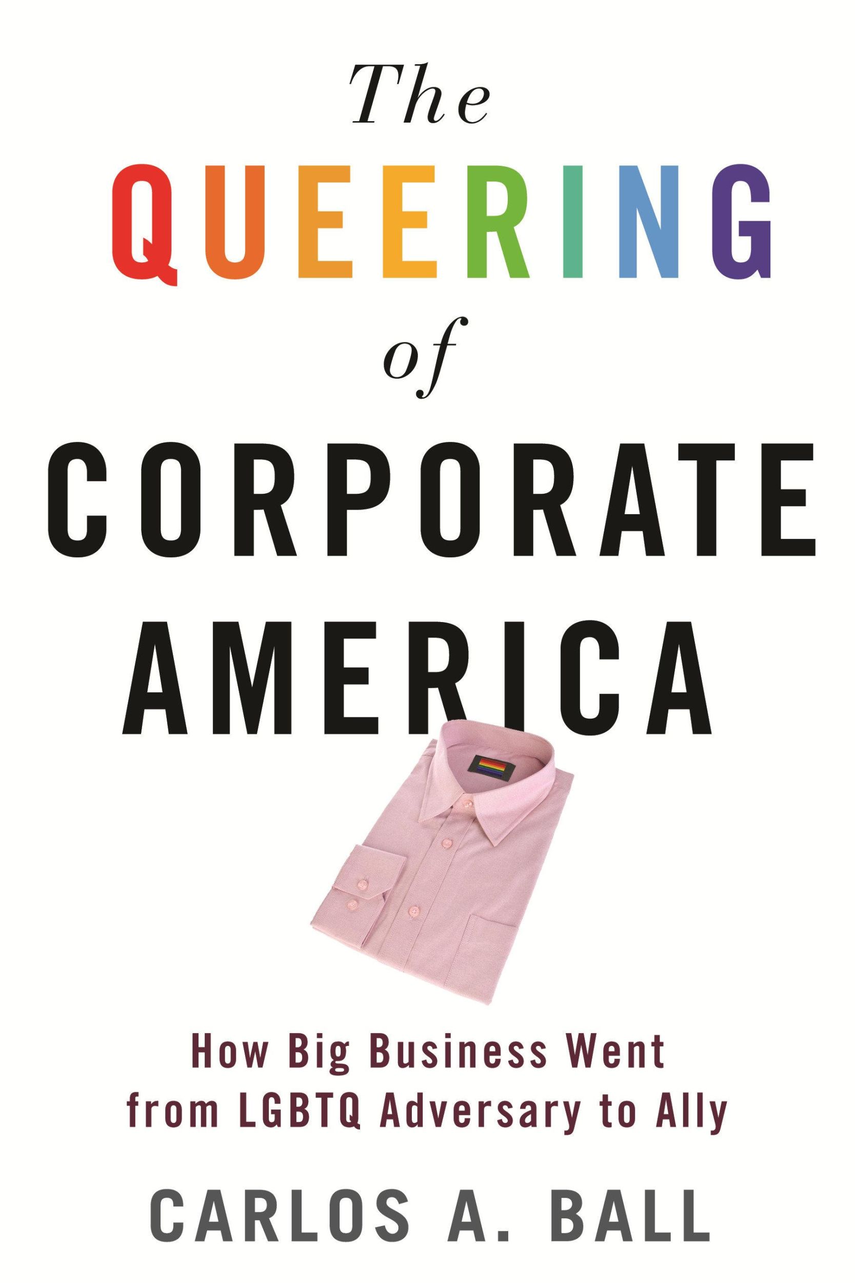 Cover: 9780807002575 | The Queering of Corporate America | Carlos A. Ball | Taschenbuch