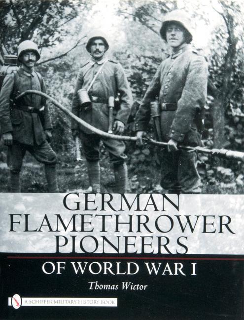 Cover: 9780764327728 | German Flamethrower Pioneers of World War I | Thomas Wictor | Buch