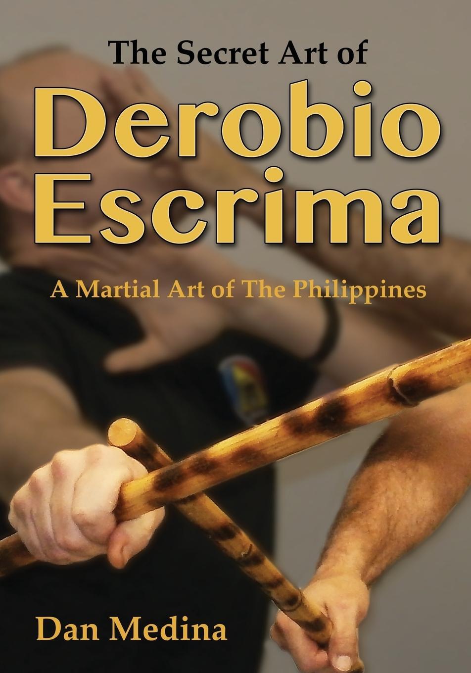 Cover: 9781943155040 | The Secret Art of Derobio Escrima | Martial Art of the Philippines