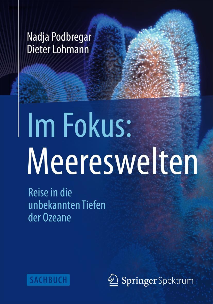 Cover: 9783642377198 | Im Fokus: Meereswelten | Reise in die unbekannten Tiefen der Ozeane