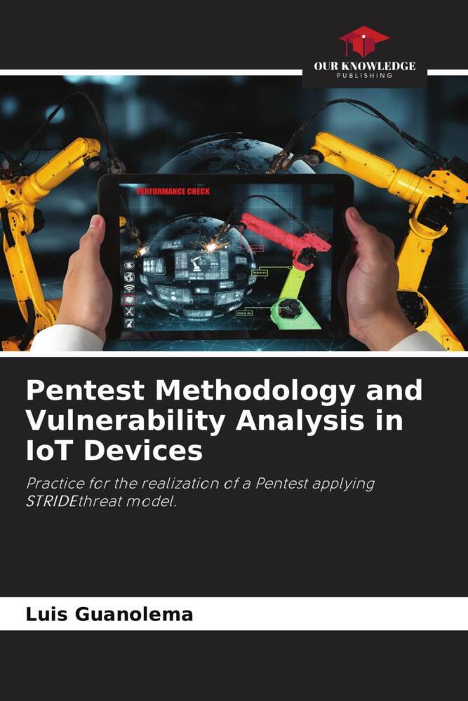 Cover: 9786204773995 | Pentest Methodology and Vulnerability Analysis in IoT Devices | Buch