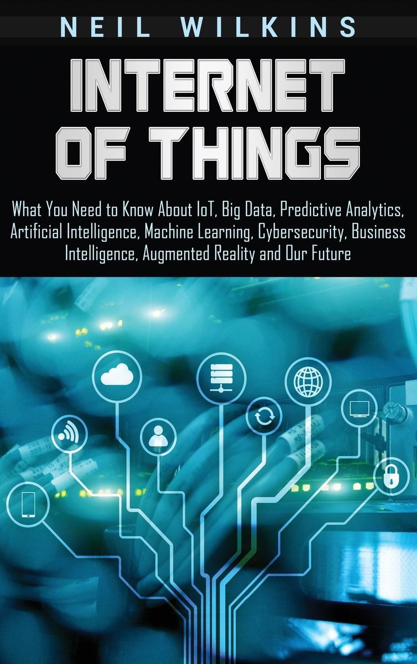 Cover: 9781647481346 | Internet of Things | Neil Wilkins | Buch | HC gerader Rücken kaschiert