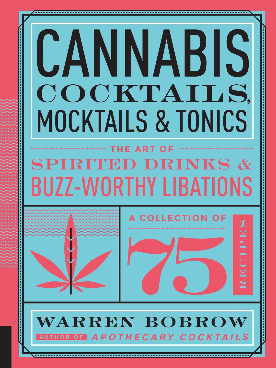 Cover: 9781592337347 | Cannabis Cocktails, Mocktails &amp; Tonics | Warren Bobrow | Buch | 2016