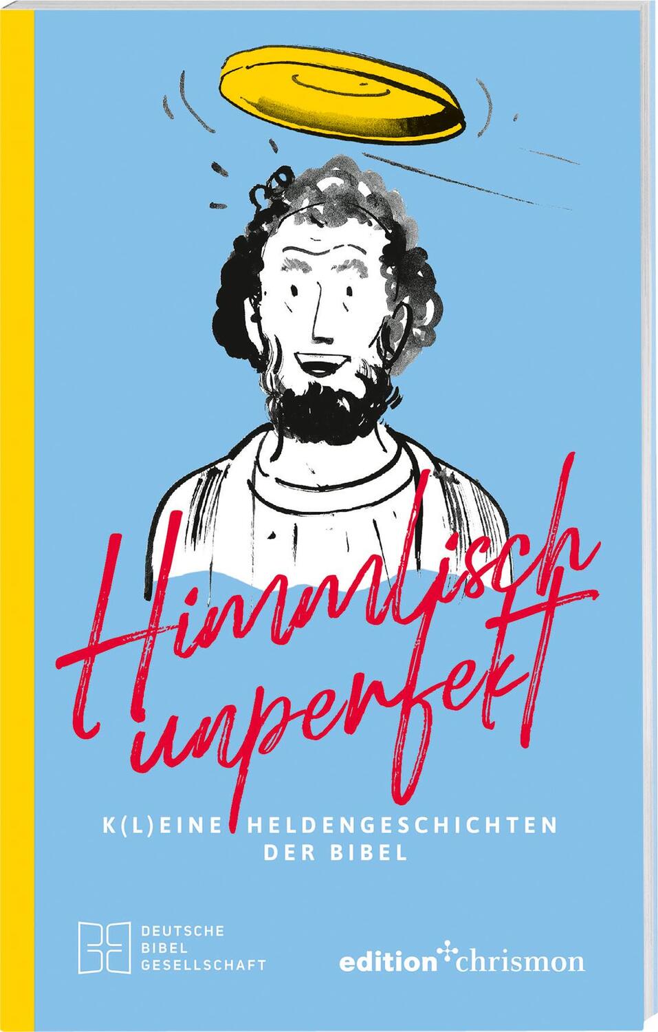 Cover: 9783438061034 | Himmlisch unperfekt: K(l)eine Heldengeschichten der Bibel. Große...