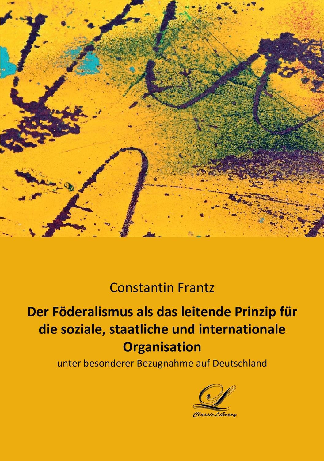 Cover: 9783961672110 | Der Föderalismus als das leitende Prinzip für die soziale,...