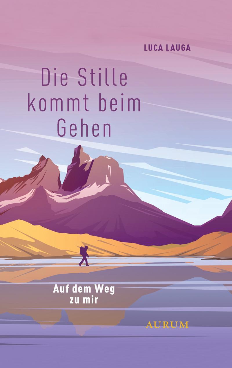 Cover: 9783958835733 | Die Stille kommt beim Gehen | Auf dem Weg zu mir | Luca Lauga | Buch