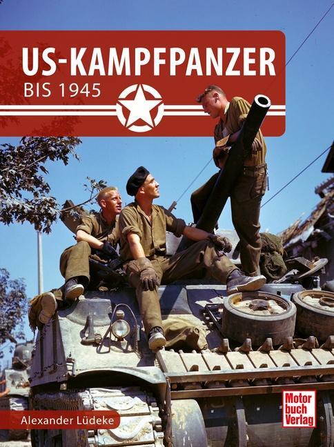 Cover: 9783613045576 | US-Kampfpanzer bis 1945 | Alexander Lüdeke | Buch | 256 S. | Deutsch